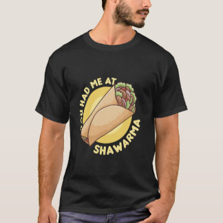 You Had Me At Shawarma - Shawarma Lover T-Shirt