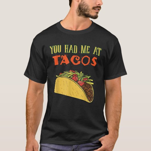 You Had Me At Tacos Funny Taco Lover Gifts Food It T-Shirt (Vorderseite)