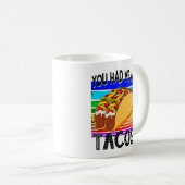 You Had Me at Tacos Kaffeetasse (VorderseiteRechts)