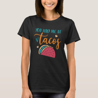 You Had Me At Tacos Taco Mexican Siesta Fiesta T-Shirt