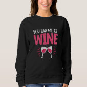 You Had Me At Wine Drinking Drinker Sayings Graphi Sweatshirt (Vorderseite)
