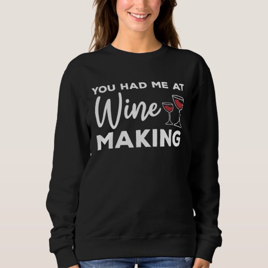 You Had Me At Wine Making Winemaker Sweatshirt (Vorderseite)
