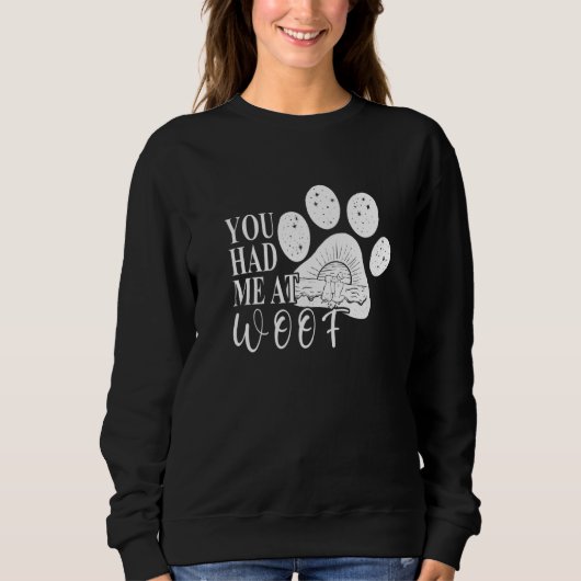 You had me at Woof  Dog Paw Mom Sweatshirt (Vorderseite)