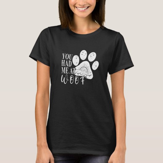 You had me at Woof  Dog Paw Mom T-Shirt (Vorderseite)