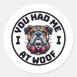 You Had Me at Woof Sticker
