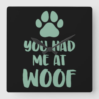 You Had Me At Woof Woof Quadratische Wanduhr