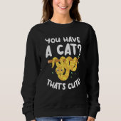 You Have A Cat That's Cute Ball Python Snake Pytho Sweatshirt (Vorderseite)