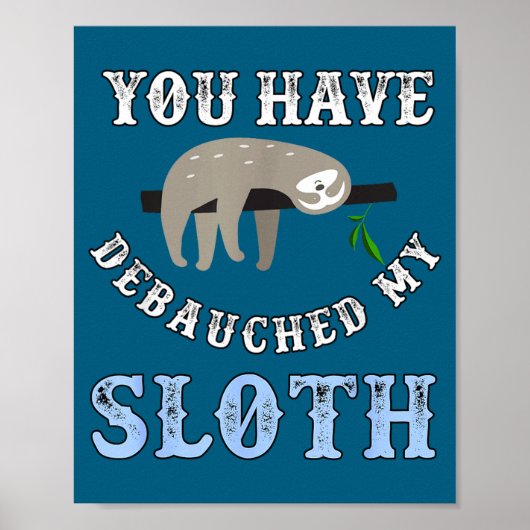 You Have Debauched My Sloth Funny Aubad Maturin Qu Poster (Vorne)