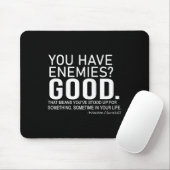 You Have Enemies_ Good. Winston Churchill Motivati Mousepad (Mit Mouse)
