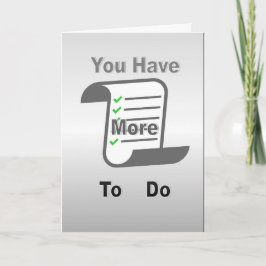 You Have More To Do Karte