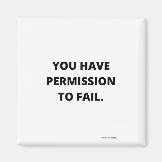 YOU HAVE PERMISSION To FAIL Magnet (Vorne)