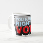 You Have the Right To Vote Kaffeetasse (Vorderseite Links)