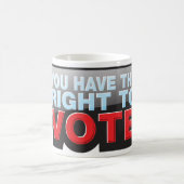You Have the Right To Vote Kaffeetasse (Mittel)