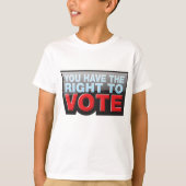 You Have the Right To Vote T-Shirt (Vorderseite)