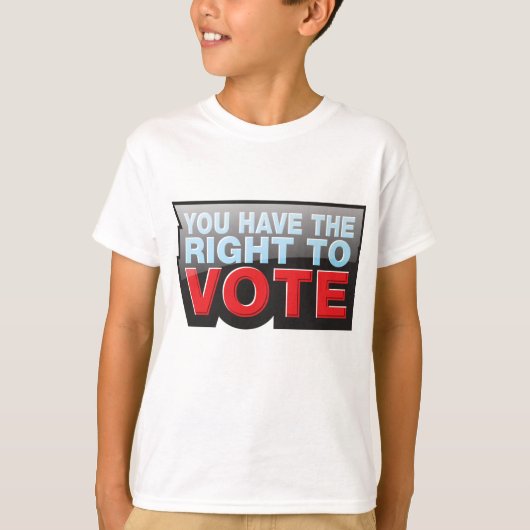 You Have the Right To Vote T-Shirt (Vorderseite)