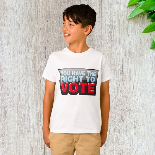 You Have the Right To Vote T-Shirt