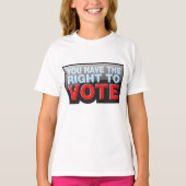 You Have the Right To Vote T-Shirt (Vorderseite)