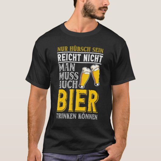 You Have To Be Able Drink Beer Alcohol Beer T-Shirt (Vorderseite)