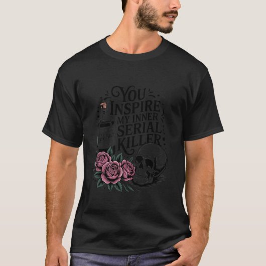 You Inspire My Inner Serial Killer Halloween Spook T-Shirt (Vorderseite)