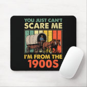 You Just Can't E Me I'm From The 1900s Funny Men W Mousepad (Mit Mouse)