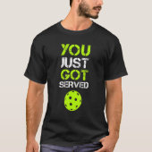 You Just Got Served Pickleball Pickleball Player T-Shirt (Vorderseite)
