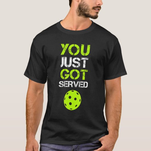 You Just Got Served Pickleball Pickleball Player T-Shirt (Vorderseite)