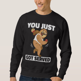 You Just Got Served Table Tennis Ping Pong Sweatshirt
