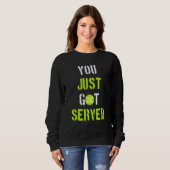 You Just Got Served Tennis player Sweatshirt (Vorne ganz)