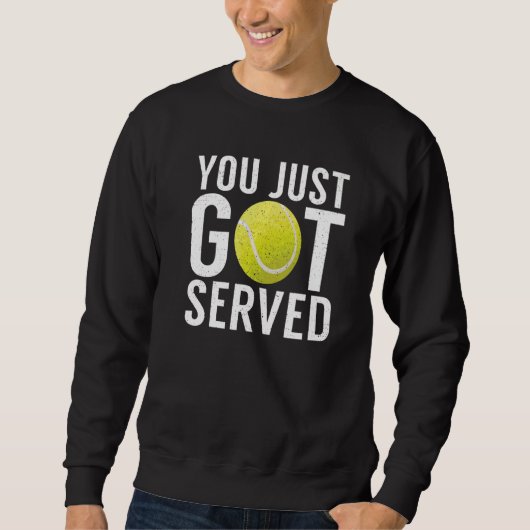 You just got served  Tennis Sweatshirt (Vorderseite)