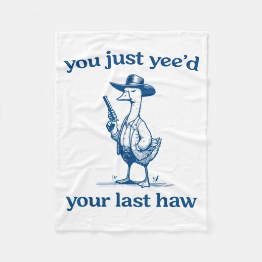 You Just Yee'd Your Last Haw Funny Silly Goose Cow Fleecedecke (Vorderseite)
