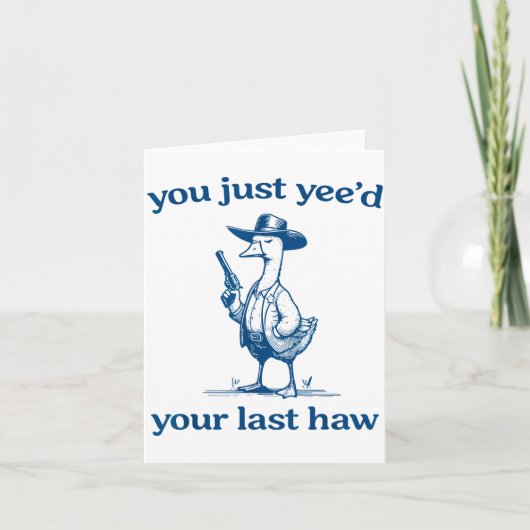 You Just Yee'd Your Last Haw Funny Silly Goose Cow Karte (Vorderseite)