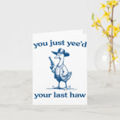 You Just Yee'd Your Last Haw Funny Silly Goose Cow Karte (Gelbe Blume)