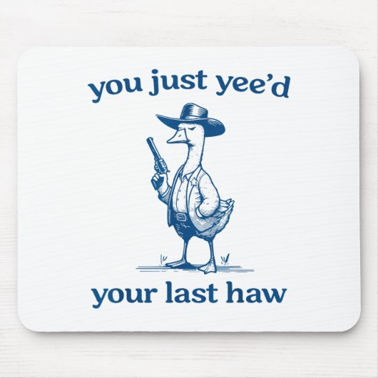 You Just Yee'd Your Last Haw Funny Silly Goose Cow Mousepad (Vorne)