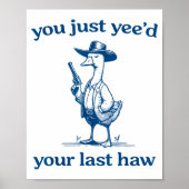 You Just Yee'd Your Last Haw Funny Silly Goose Cow Poster (Vorne)