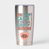 You Keep Calm So They Can Keep Growing Gratitude Thermobecher (Vorderseite)