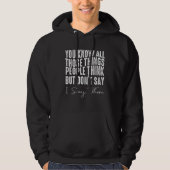 You Know All Those Things People Think But Don't S Hoodie (Vorderseite)