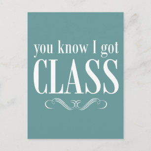 You Know I Got Class Postkarte