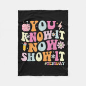 You Know It Now Show It Funny Test Day Motivationa Fleecedecke (Vorderseite)