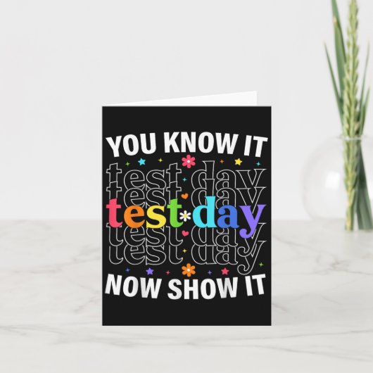 You Know It Now Show It Funny Test Day Motivationa Karte (Vorderseite)