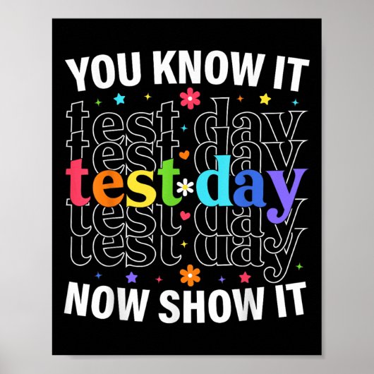 You Know It Now Show It Funny Test Day Motivationa Poster (Vorne)