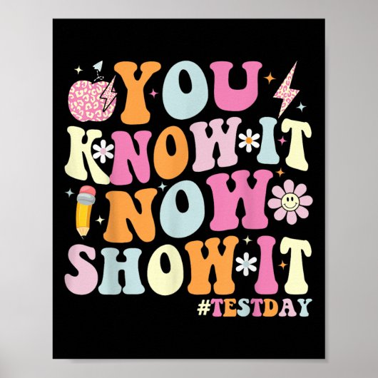 You Know It Now Show It Funny Test Day Motivationa Poster (Vorne)