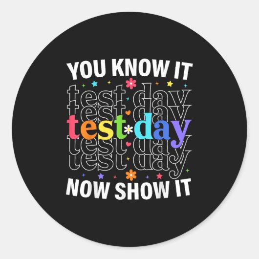 You Know It Now Show It Funny Test Day Motivationa Runder Aufkleber (Vorderseite)