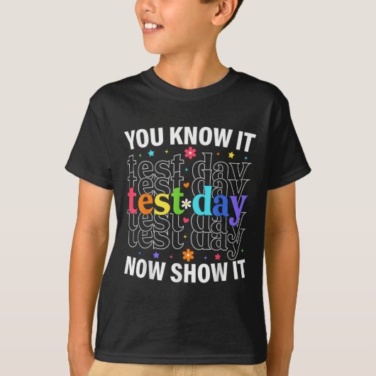 You Know It Now Show It Funny Test Day Motivationa T-Shirt (Vorderseite)