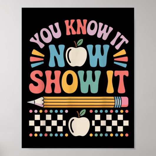 You Know It Now Show It Motivational Test Day Shir Poster (Vorne)