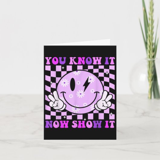 You Know It Now Show It Test Day Teacher Motivatio Karte (Vorderseite)