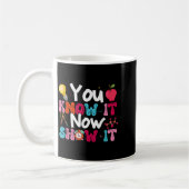 You Know It Now Show It Testing Day Motivational T Kaffeetasse (Links)