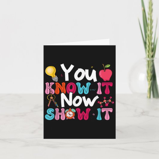 You Know It Now Show It Testing Day Motivational T Karte (Vorderseite)