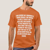 You know my favourite thing about the movie is lik T-Shirt (Vorderseite)