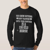 You know nothing about teamworking  Cool riding ho T-Shirt (Vorderseite)