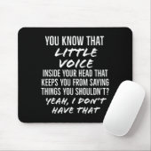 You Know That Little Voice Inside Your Head That K Mousepad (Mit Mouse)